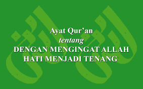 Buat apa memiliki kekayaan duniawi kalau hati gelisah, makan tidak tenang, tidur tidak nyenyak. Ayat Qur An Tentangdengan Mengingat Allah Hati Menjadi Tenang Laduni Id