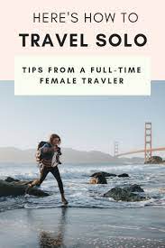 23 Tips For Traveling Alone How To Rock Your First Solo Trip Tips For Traveling Alone Solo Travel Travel Alone