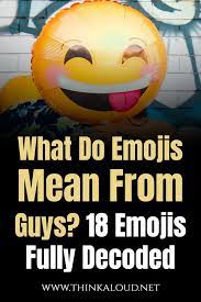 What Do Emojis Mean From Guys 18 Emojis Fully Decoded