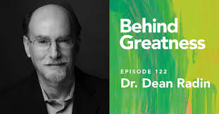 Dr. Dean Radin · Behind Greatness