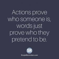 I Ve Always Been Taught That Actions Speak Louder Than Words And I Believe That Actions Speak Louder Than Words Quotes Pretending Quotes Words Quotes