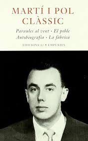 Miquel Martí i Pol Clàssics: Paraules al vent. El poble. Autobiografia. La  fàbrica: Martí i Pol, Miquel: 9788429754230: Amazon.com: Books