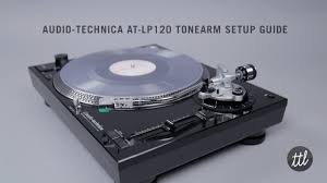 Audio Technica At Lp120 Turntable Tonearm Cartridge Setup Guide Youtube