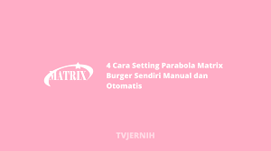 Maybe you would like to learn more about one of these? 4 Cara Setting Parabola Matrix Burger Sendiri Manual Dan Otomatis