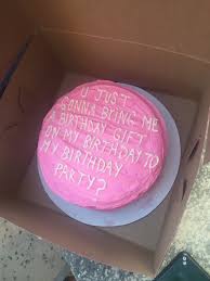 So You Re Just Gonna Bring Me A Birthday Gift Cake Pinterest Neissaluv Hunger Birthday Gifts Birthday Baby Birthday