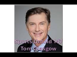 Sports Untold 147 Tom Glasgow