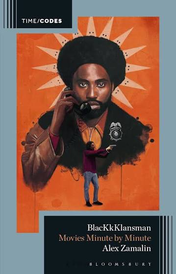 BlacKkKlansman: Movies Minute by Minute: Timecodes Alex Zamalin Bloomsbury  Academic - Bloomsbury