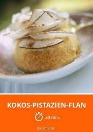 Kokos Pistazien Flan Rezept Rezepte Pistazien Dessert Ideen