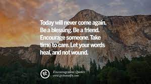 Proverbs 17:17 friends hold a special place in our hearts, not just because of the good times we share but also for the bonds that are formed when we go through pain and adversity holding each other up. 73 Words Of Encouragement Quotes On Life Strength Never Giving Up