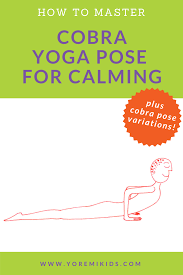 Cobra Pose Benefits Create Calm With These Easy Tips Yo Re Mi Kids Yoga Poses Cobra Pose Beautiful Yoga Poses