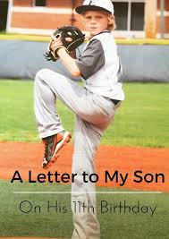 Birthday Message For My Son Turning 11 A Letter To My Son On His 11th Birthday Birthday Boy Quotes Birthday Quotes Kids Letters To My Son