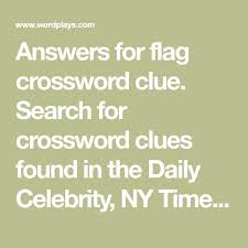 Click the answer to find similar crossword clues. Answers For Flag Crossword Clue Search For Crossword Clues Found In The Daily Celebrity Ny Times Daily Mirror Tel Clue Hairstyles For Thin Hair Celebrities