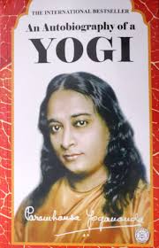 An Autobiography of a Yogi- Paramahansa Yogananda