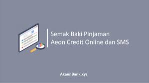 Caranya adalah mudah anda boleh semak hanya … Semak Baki Pinjaman Aeon Credit Online Dan Sms