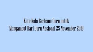 Demikian kata kata ucapan terima kasih untuk guru yang dapat kami berikan untuk anda, semoga dapat bermanfaat daan jangan lupa jasa guru guru …. Kata Kata Bertema Guru Menyambut Hari Guru Nasional 25 November 2019 Bisa Untuk Status Sosmed Tribun Sumsel