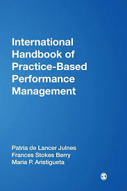 International Handbook of Practice-Based Performance Management: Julnes,  Patria de Lancer, Berry, Frances Stokes, Aristigueta, Maria P., Yang,  Kaifeng: 9781412940122: Amazon.com: Books
