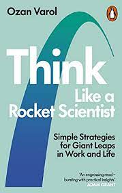 Fortunately, you don't have to be a rocket scientist to think like one. Think Like A Rocket Scientist Simple Strategies For Giant Leaps In Work And Life English Edition Ebook Varol Ozan Amazon De Kindle Shop