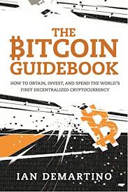 I only care about how much of it there is in my wallet! the issue is that the world's current. Amazon Com The Bitcoin Guidebook How To Obtain Invest And Spend The World S First Decentralized Cryptocurrency Ebook Demartino Ian Kindle Store