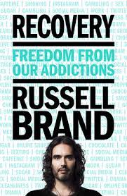 Our governments are corrupt and the opposing parties pointlessly similar. Recovery Freedom From Our Addictions By Russell Brand