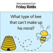 It S Time For Riddle Of The Week What Type Of Bee That Can T Make Up His Mind Types Of Bees Riddles Riddle Puzzles