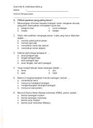 Halo adik adik dimana saja berada, nah pada kesempatan yang cerah ini kakak ingin berbagi tentang beberapa contoh soal latihan uts bahasa indonesia bagi kamu yang sedang duduk dibangku kelas 5 sd/mi, soal ini sangat cocok dijadikan sebagi bahan latihan dan sebagai sumber refrensi karena kakak telah menyiapkan 35 soal beserta dengan kunci jawabannya yang terdiri dari pilihan ganda dan essay. Soal Ukk B Indonesia Kelas 4