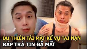 Du Thiên tái mặt kể vụ tai nạn, đáp trả tin đã mất