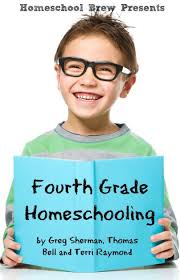Fourth Grade Homeschooling (Math, Science and Social Science Lessons,  Activities, and Questions) by Greg Sherman, Thomas Bell, Terri Raymond