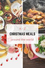 Christmas Meals Around The World 20 Recipes And Ideas To Celebrate Christmas Food Meals Recipes