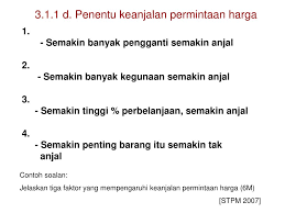 Keanjalan permintaan boleh dikategorikan kepada tiga jenis iaitu keanjalan permintaan harga, keanjalan permintaan pendapatan dan keanjalan permintaan harga didefinisikan sebagai ukuran darjah responsif atau kadar perubahan kuantiti diminta kesan perubahan harga barang itu sendiri. Ppt Bab 3 Keanjalan Permintaan Dan Penawaran Powerpoint Presentation Id 4638237