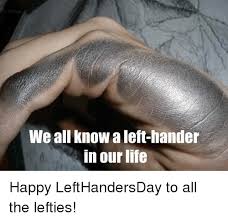 Será que o teste de q.i. 25 Best Memes About National Left Handers Day National Left Handers Day Memes