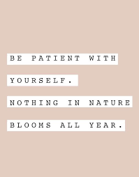 Do it yourself quotes you can do it quotes feel good quotes work quotes motivate yourself how to better yourself life quotes inspirational quotes about love uplifting quotes. Be Patient With Yourself Content In A Cottage Words Quotes Quotable Quotes Life Quotes