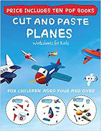 Worksheets For Kids Cut And Paste Planes This Book Comes With Collection Of Downloadable Pdf Books That Will Help Your Child Make An Excellent Coordination Develop Fine And Gross Mo