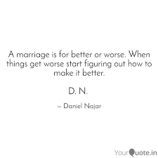 A Marriage Is For Better Quotes Writings By Daniel Najar Yourquote