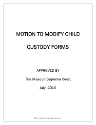 For example, a judge may be more understanding of a parent who can't get a teenage child to cooperate with visitation than if the parent says their toddler is refusing visits. Motion To Modify Child Custody Forms Missouri Free Download