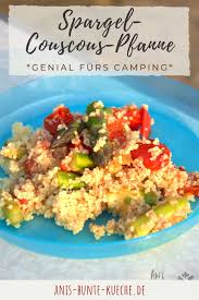 Gruner Spargel Couscouscous Pfanne Ideal Furs Camping Rezept In 2020 Couscous Rezept Lecker Kochen Rezepte