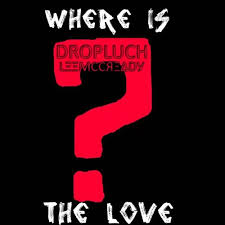 Dm where is the love (the love). Black Eyed Peas Where Is The Love Dropluch X Leemccready Bootleg By ï½Œï½…ï½…ï½ï½ƒï½ƒï½'ï½…ï½ï½„ï½™