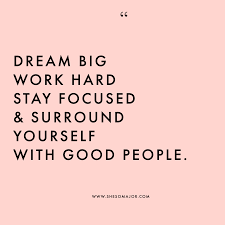  Dream Big Focus Quotes Dream Big Quotes Stay Focused Quotes