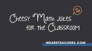 I saw my math teacher with a. 30 Cheesy Math Jokes That Ll Make Sum Of Your Students Lol
