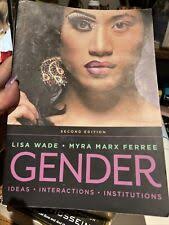 Gender: Ideas, Interactions, Institutions, 2nd Edition by Myra Marx Ferree  and Lisa Wade (2018, Trade Paperback) for sale online