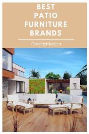 Maybe you would like to learn more about one of these? 12 Best Patio Furniture Brands For Your Back Yard Outsidemodern