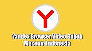 The topic of our video is the yandex video network. Videos Yandex Browser Video Bokeh Museum Indonesia Nuisonk