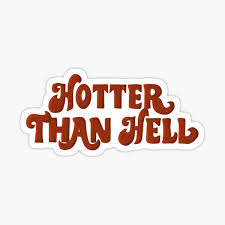 Especially among growers in the us, the uk, and australia, there has been a competition since the 1990s to grow the hottest chili pepper. Hotter Than Hell Gifts Merchandise Redbubble
