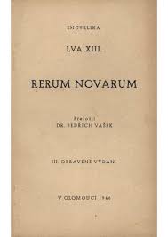 Rerum novarum (from its incipit, with the direct translation of the latin meaning of revolutionary change), or rights and duties of capital and labor. Calameo Socialni Encykliky 1 Rerum Novarum Leo Xiii 1946