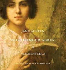 Northanger Abbey: An Annotated Edition, by Jane Austen, edited by Susan J.  Wolfson