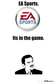Ea sports it's in the game funny meme. Ea Sports By Darren357 Meme Center