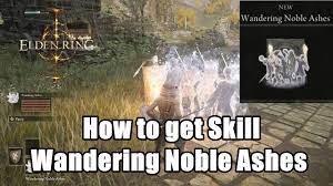 Elden Ring How to get Skill Wandering Noble Ashes (Spirit Summon) - YouTube