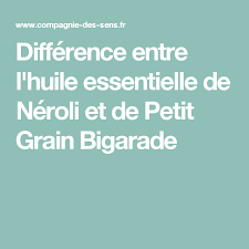 Difference Entre L Huile Essentielle De Neroli Et De Petit Grain Bigarade Huiles Essentielles Neroli La Difference Entre