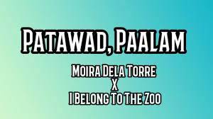 This is the first collaboration between moira dela torre and ben & ben. Patawad Paalam Lyrics Full Moira Dela Torre I Belong To The Zoo Youtube