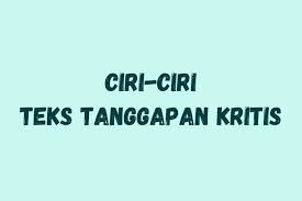 Ciri Ciri Teks Tanggapan Kritis Halaman All Kompas Com
