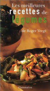 Les Meilleures Recettes De Legumes De Roger Verge Meilleur Recette Recettes De Legumes Recette